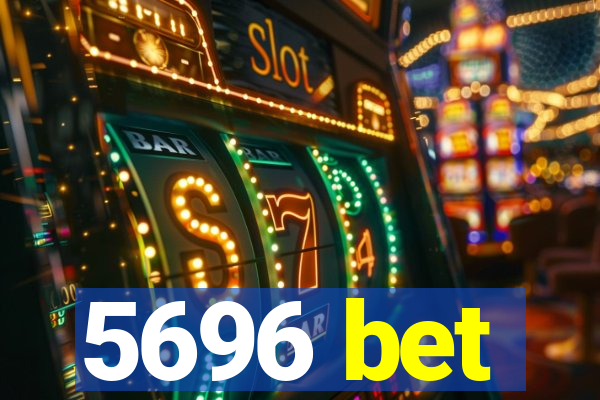 5696 bet